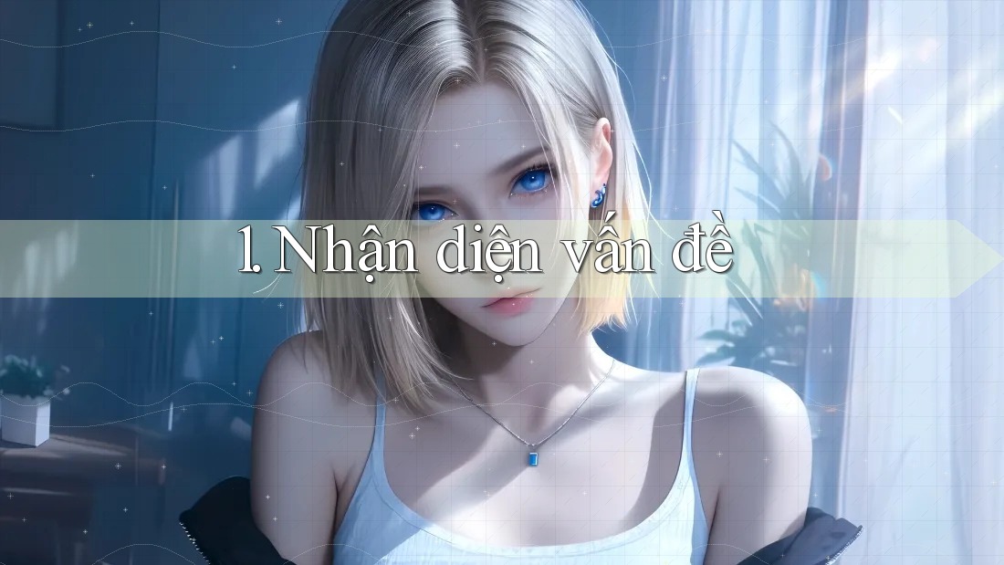 1. Nhận diện vấn đề 1. Nhận diện vấn đề