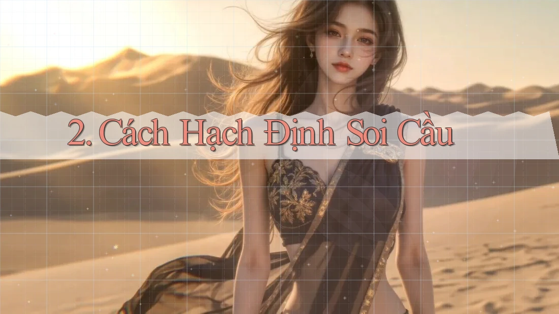 2. Cách Hạch Định Soi Cầu 2. Cách Hạch Định Soi Cầu