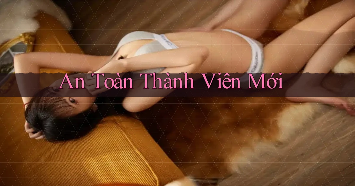 An toàn Thành viên mới
