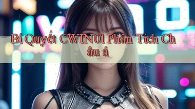 bí quyết cwin01 phân tích châu á
