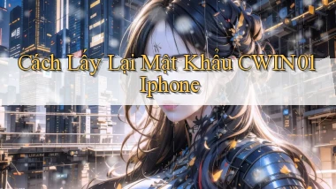 cách lấy lại mật khẩu cwin01 iphone