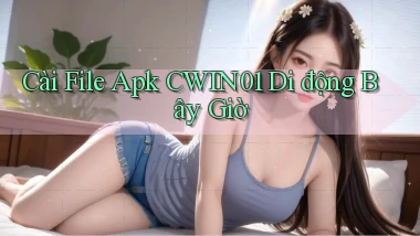 cài file apk cwin01 di động bây giờ