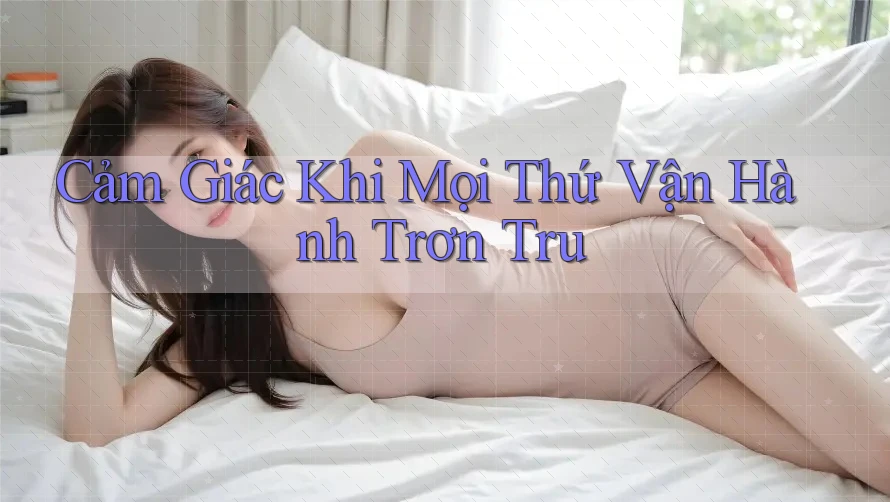 Cảm giác khi mọi thứ vận hành trơn tru Cảm giác khi mọi thứ vận hành trơn tru