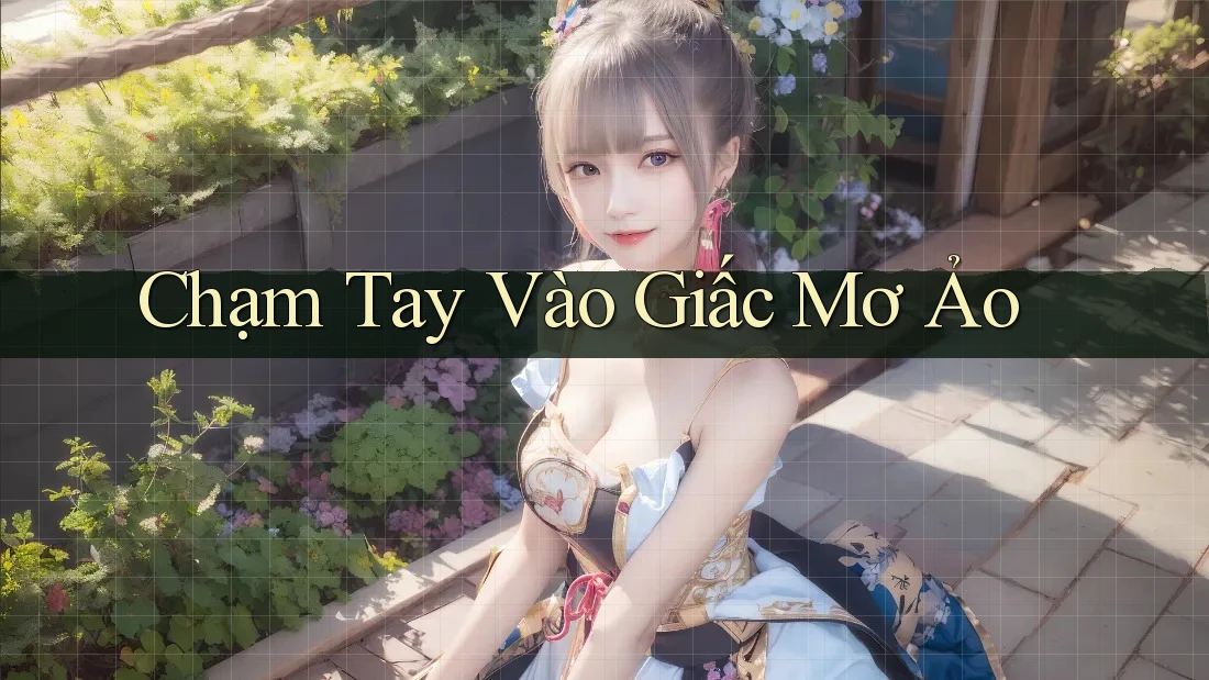 Chạm Tay Vào Giấc Mơ Ảo