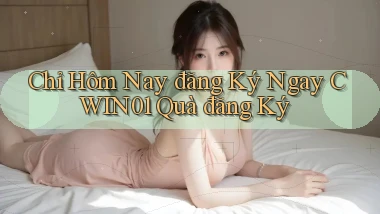 chỉ hôm nay đăng ký ngay cwin01 quà đăng ký