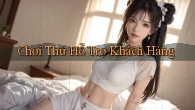 Chơi thử Hỗ trợ khách hàng