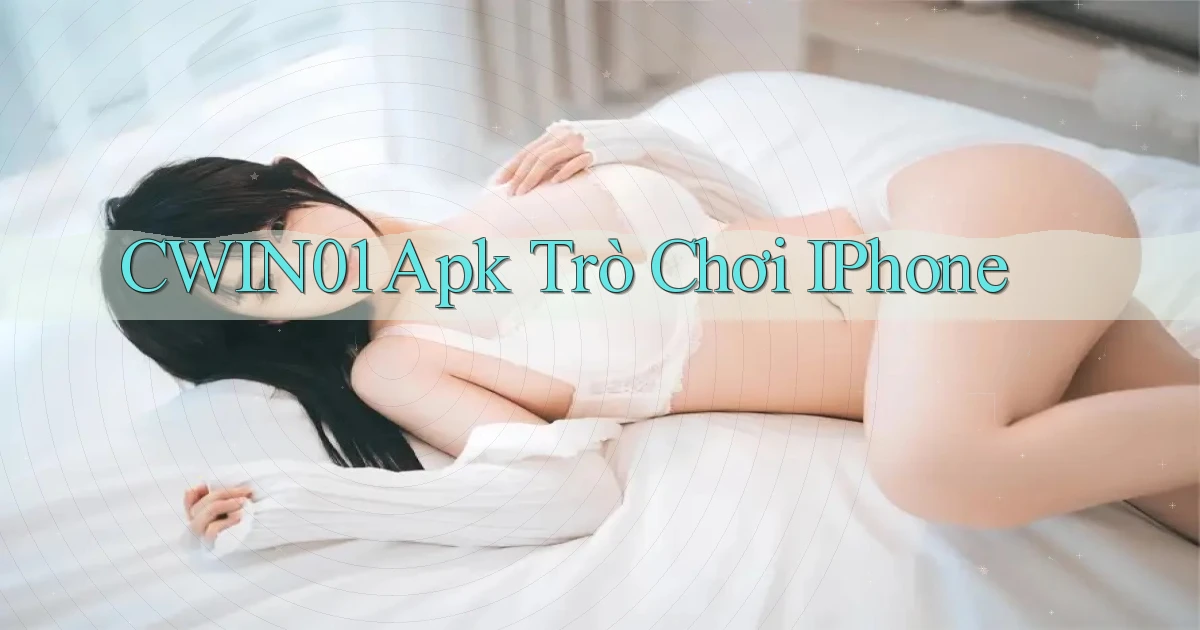 cwin01 apk trò chơi iPhone