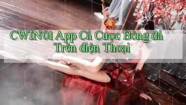 cwin01  app cá cược bóng đá trên điện thoại