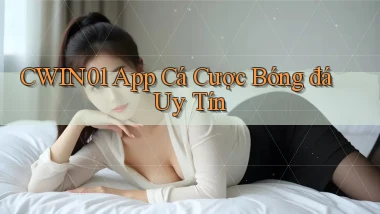 cwin01 app cá cược bóng đá uy tín