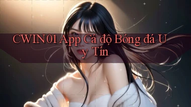 cwin01 app cá độ bóng đá uy tín