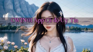 cwin01 app cá độ uy tín
