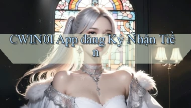cwin01  app đăng ký nhận tiền