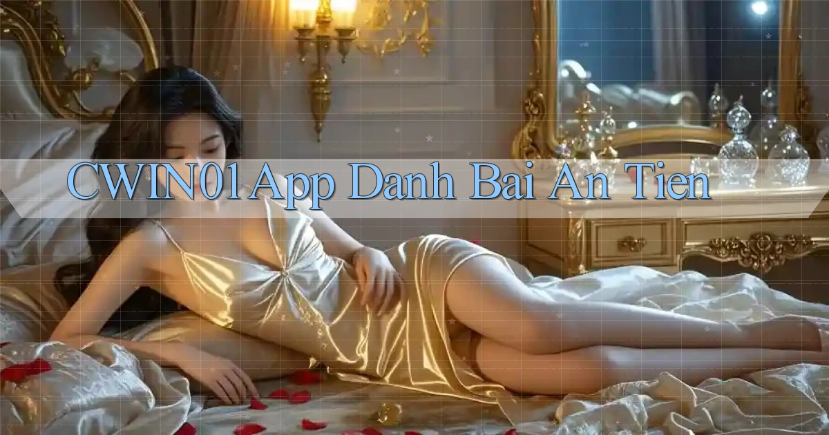 cwin01 app đánh bài an tiền