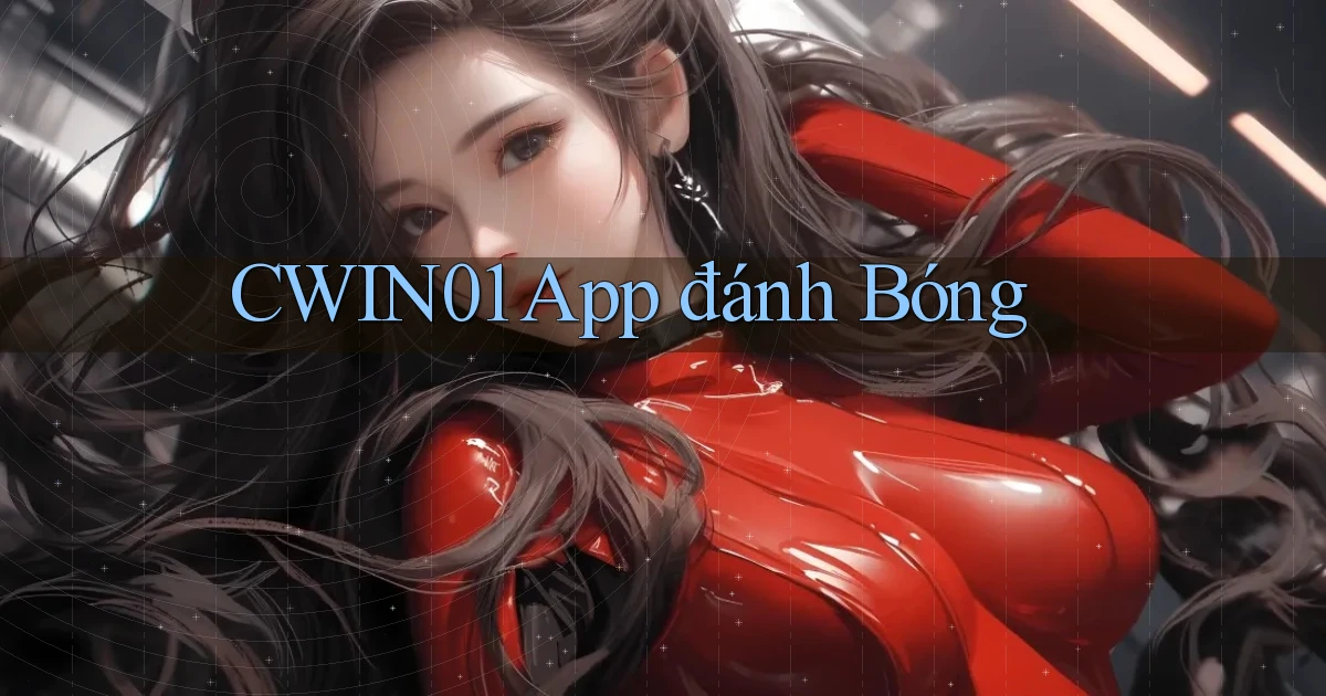 cwin01 app đánh bóng