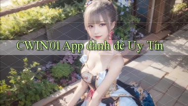 cwin01 app đánh đề uy tín