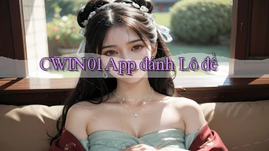 cwin01 app đánh lô đề