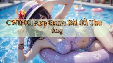 cwin01 app game bài đổi thưởng