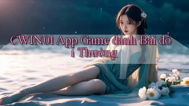 cwin01 app game đánh bài đổi thưởng