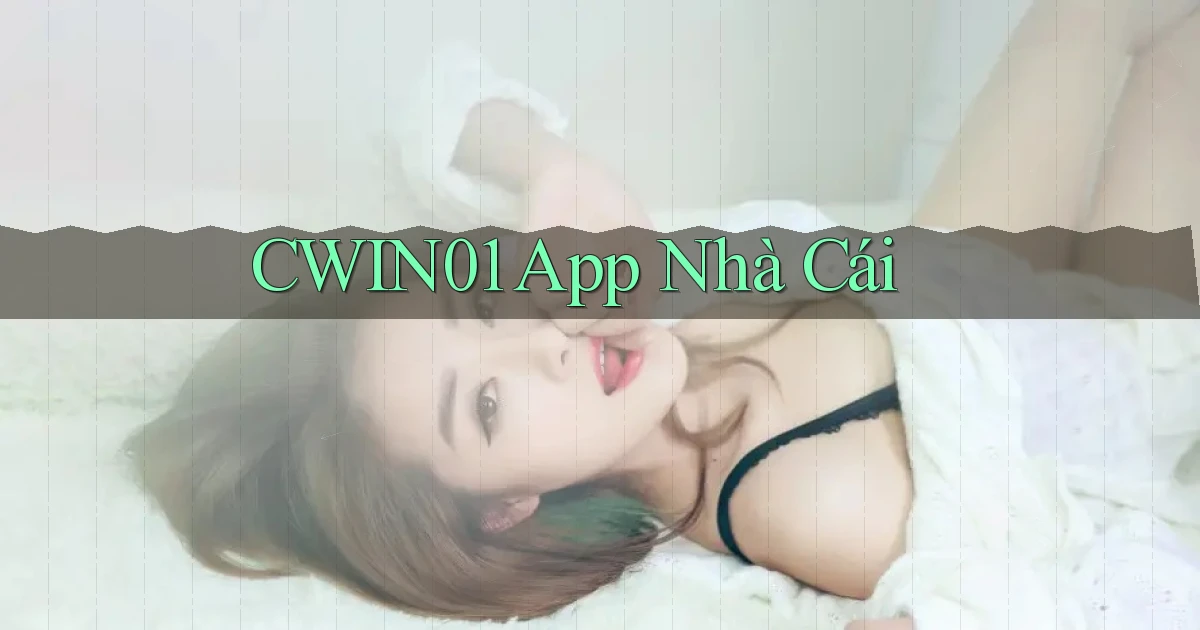 cwin01 app nhà cái