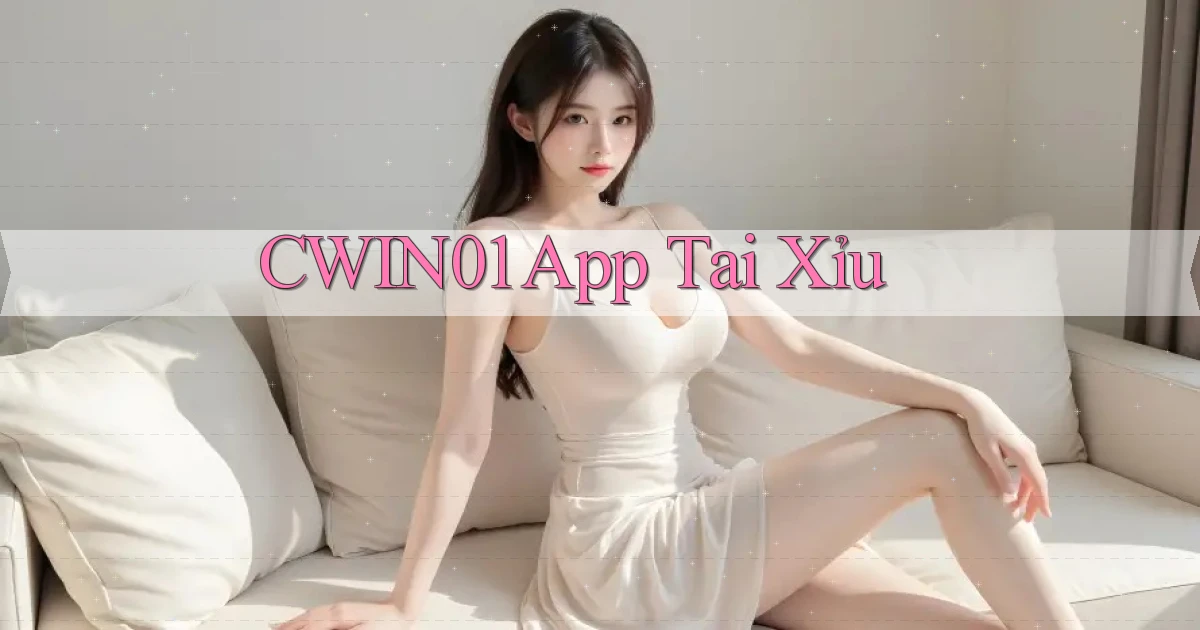 cwin01 app tải xỉu