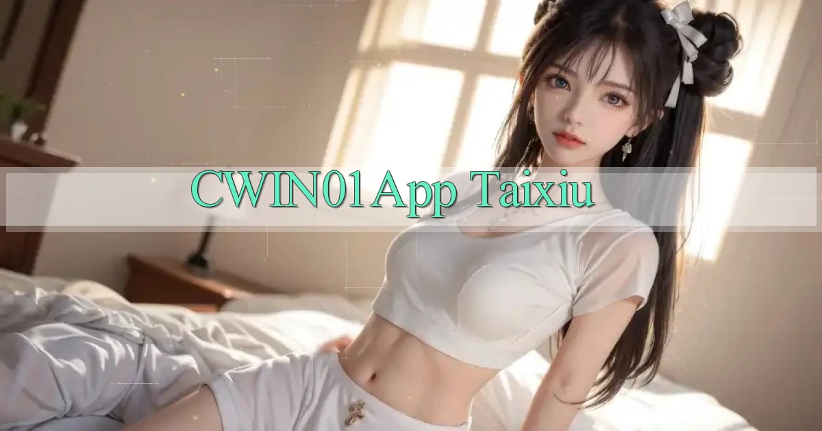 cwin01 app taixiu