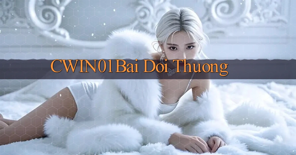 cwin01 bài đổi thưởng