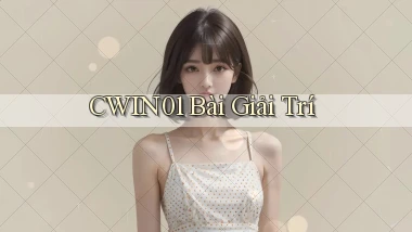 cwin01 bài giải trí