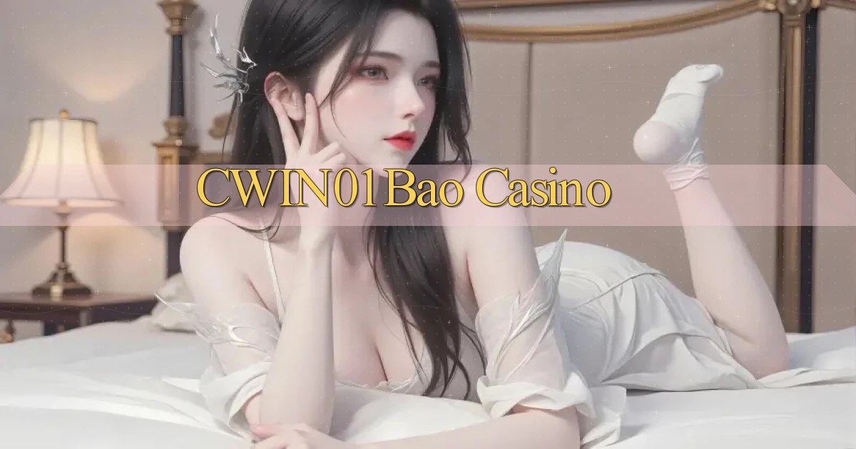 cwin01 bao casino