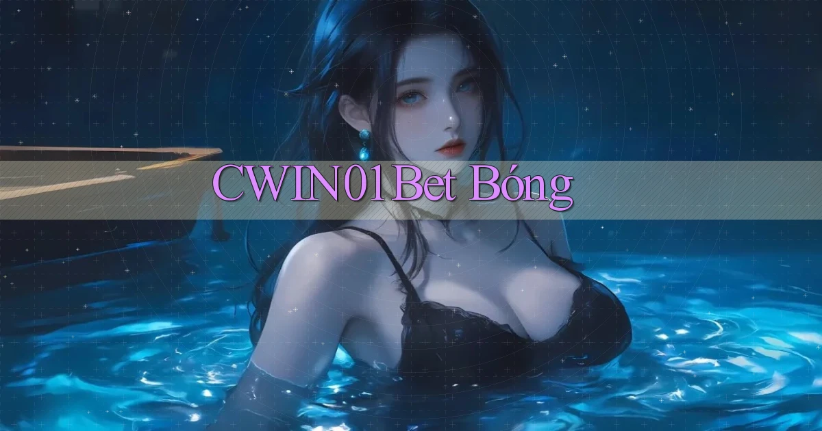 cwin01 bet bóng