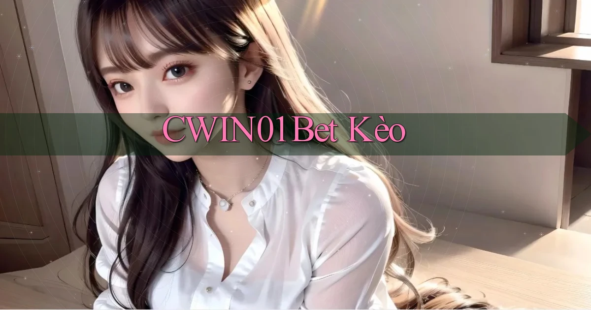 cwin01 bet kèo