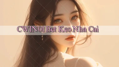 cwin01 bet keo nha cai