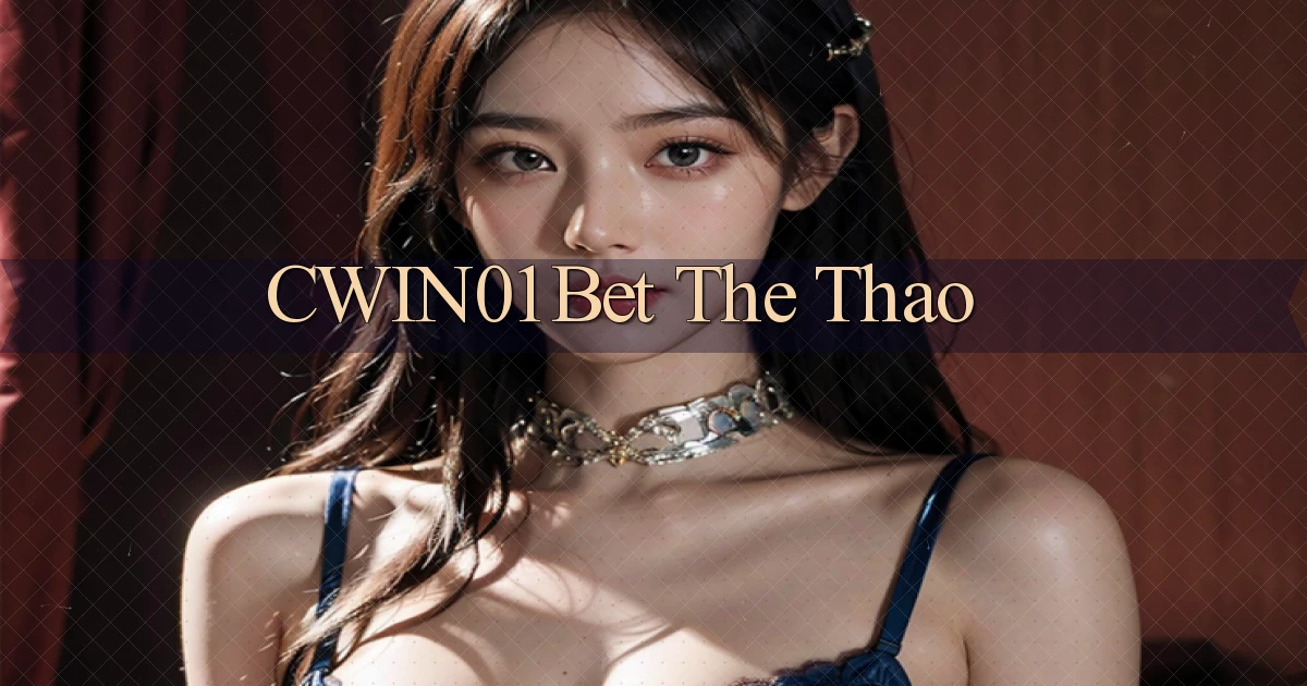 cwin01 bet the thao