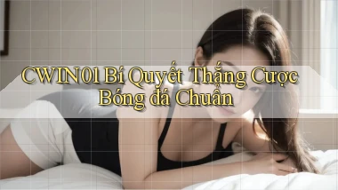 cwin01  bí quyết thắng cược bóng đá chuẩn