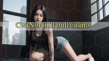 cwin01 bull bull casino