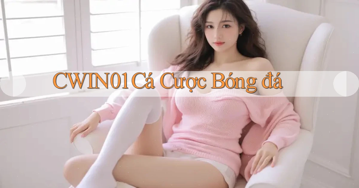 cwin01  cá cược bóng đá