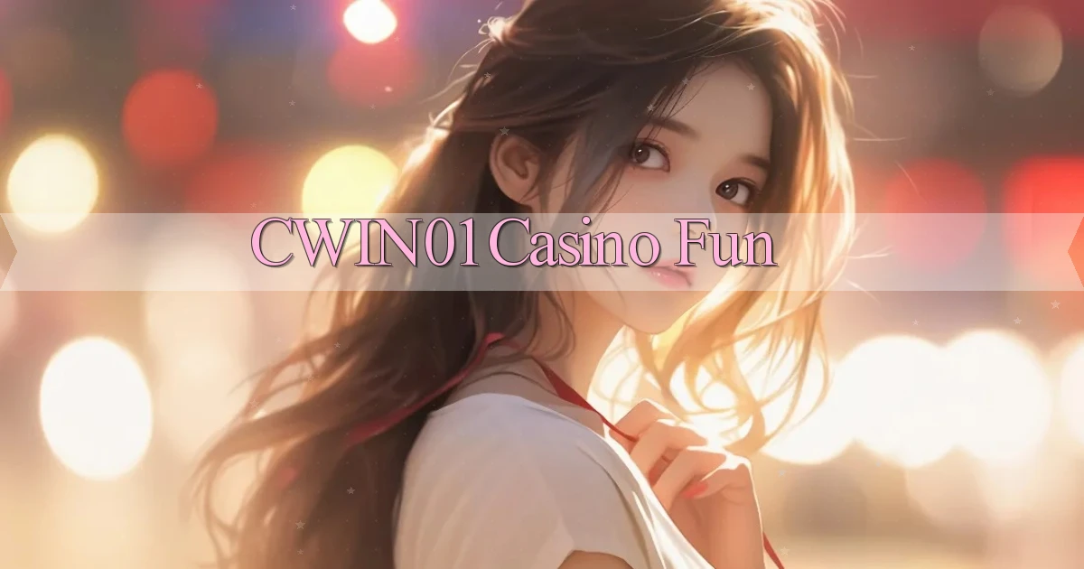 cwin01 casino fun
