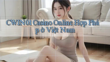 cwin01 casino online hợp pháp ở việt nam