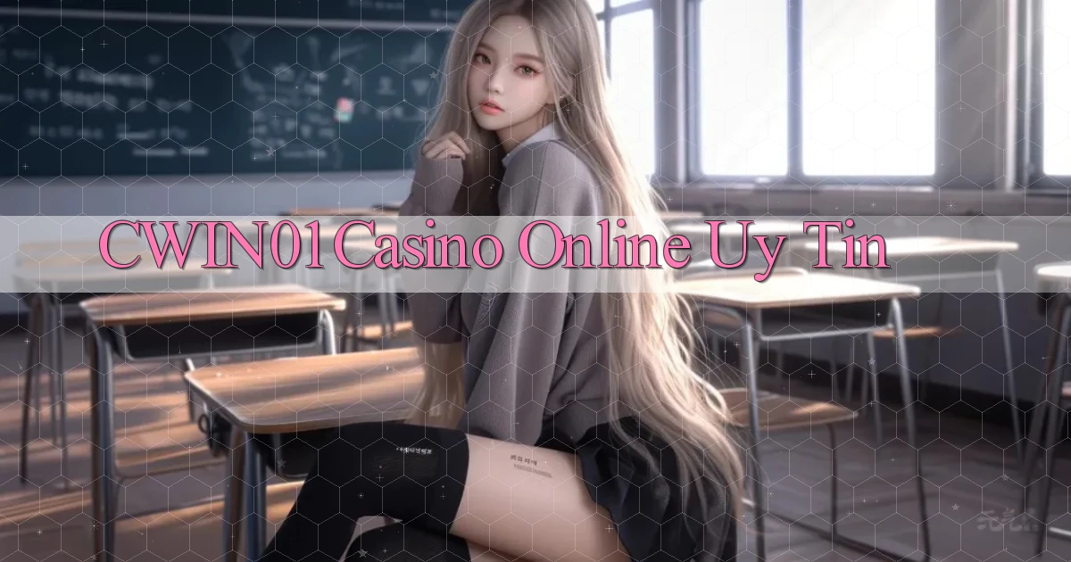 cwin01 casino online uy tín