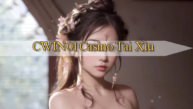 cwin01 casino tài xỉu
