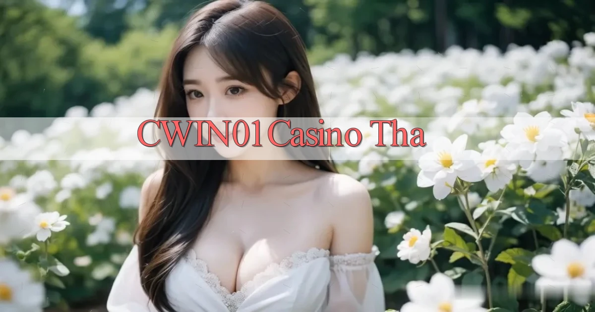 cwin01 casino tha