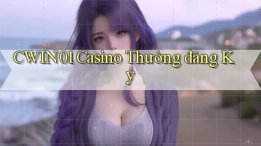 cwin01 casino thưởng đăng ký
