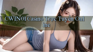 cwin01 casino trực tuyến online