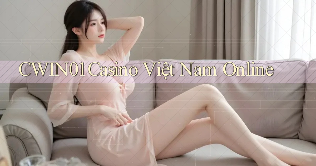 cwin01 casino việt nam online