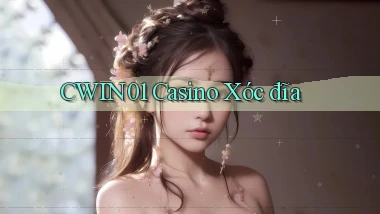 cwin01 casino xóc đĩa