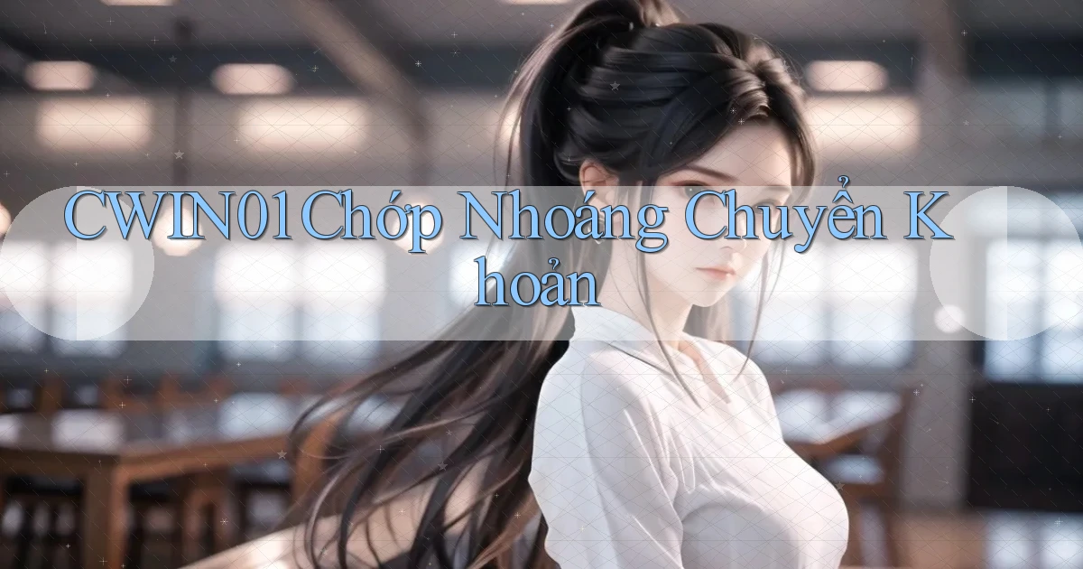 cwin01 chớp nhoáng chuyển khoản