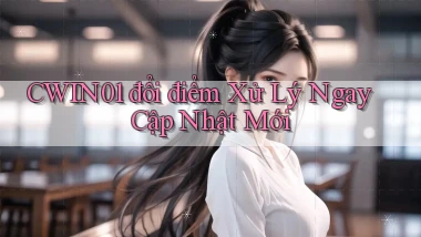 cwin01 đổi điểm xử lý ngay cập nhật mới