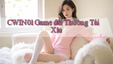 cwin01  game đổi thưởng tài xỉu