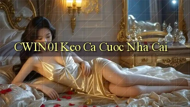 cwin01  keo ca cuoc nha cai