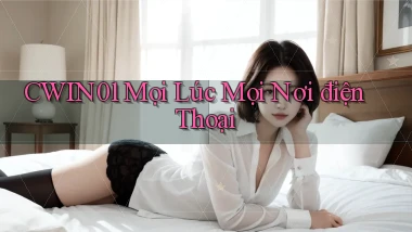 cwin01 mọi lúc mọi nơi điện thoại