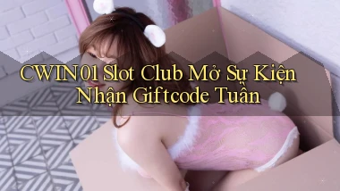 cwin01  slot club mở sự kiện nhận giftcode tuần
